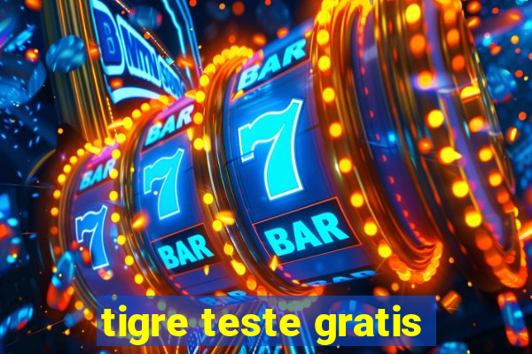 tigre teste gratis